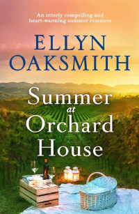 Ellyn Oaksmith [Oaksmith, Ellyn] — Summer at Orchard House: An utterly compelling and heart-warming summer romance (Blue Hills Book 1)