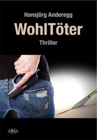 Hansjörg Anderegg — Wohltöter (Thriller)