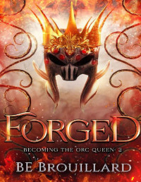 BE Brouillard — Forged: Becoming the Orc Queen
