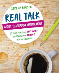 Serena Pariser; — Real Talk About Classroom Management