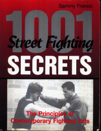 Sammy Franco - 1,001 Street Fighting Secrets — Sammy Franco - 1,001 Street Fighting Secrets