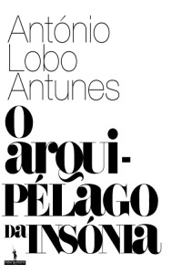 António Lobo Antunes — O Arquipélago da Insónia