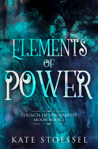 Kate Stoessel [Stoessel, Kate] — Elements of Power
