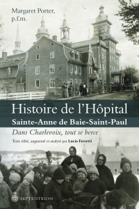 Margaret Porter & Lucia Ferretti [Porter, Margaret & Ferretti, Lucia] — Histoire de l'hôpital Sainte-Anne de Baie-Saint-Paul