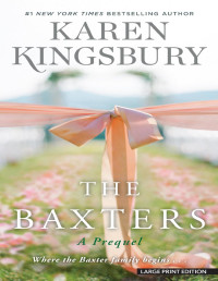 Karen Kingsbury — The Baxters: A Prequel