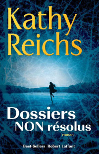 Reichs, Kathy — Dossiers non résolus (French Edition)