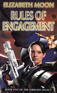 Elizabeth Moon — Rules of Engagement - The Serrano Legacy, Book 5