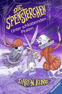 King, Daren — [Die Spensterchen 02] • Unter schlotternden Piraten