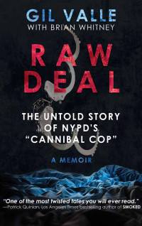 Gil Valle, Brian Whitney — Raw Deal: The Untold Story of NYPD's "Cannibal Cop"