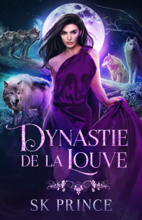 Prince, SK — Dynastie de la Louve (Destin de Louve t. 3) (French Edition)