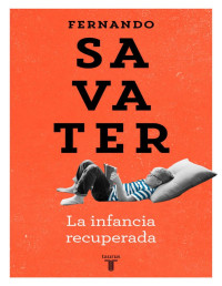 Fernando Savater [Savater, Fernando] — La infancia recuperada
