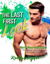 Rocklyn Ryder — The Last First Look: The Do-Over Pact book 3