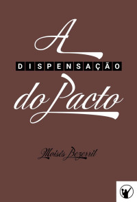 Moisés Bezerril — A Dispensação do Pacto