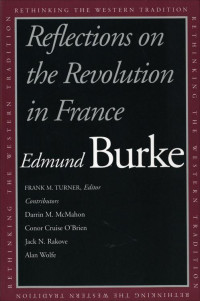 Edmund Burke — Reflections on the Revolution in France (Rethinking the Western Tradition)