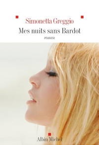 Simonetta Greggio — Mes nuits sans Bardot