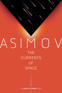 Isaac Asimov; — The Currents of Space