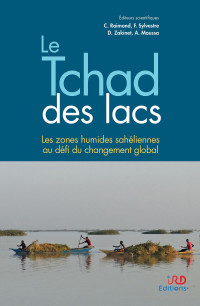 Christine Raimond e Florence Sylvestre — Le Tchad des lacs - Les zones humides saheliennes au defi du changement global