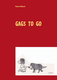 Heberle, Renate — Gags to go · Das Lustigbuch