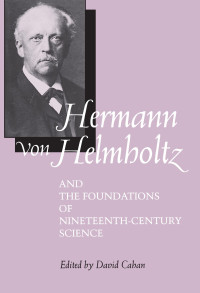 Unknown — Hermann von Helmholtz and the Foundations of Nineteenth-Century Science