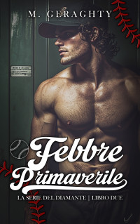 Geraghty, M. — Febbre Primaverile (La Serie del Diamante Vol. 2) (Italian Edition)