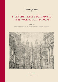 Iskrena Yordanova, Giuseppina Raggi, Maria Ida Biggi (eds.) — Theatre Spaces for Music in 18th-Century Europe