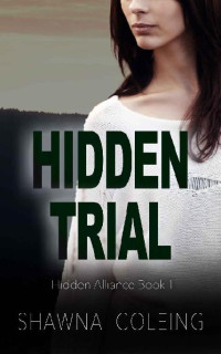 Shawna Coleing — 1 - Hidden Trial: Hidden Alliance