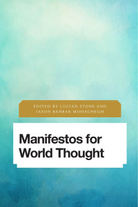 Stone, Lucian, Mohaghegh, Jason Bahbak — Manifestos for World Thought