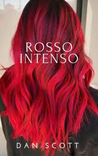 Dan Scott — Rosso Intenso: Una storia di amore differente (Italian Edition)