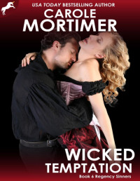 Carole Mortimer — Regency Sinners 06.0 - Wicked Temptation