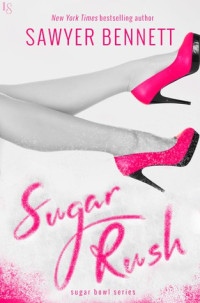 Sawyer Bennett — Sugar Rush: A Sugar Bowl Novel