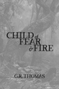 G. R. Thomas — Child of Fear and Fire