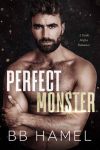 B. B. Hamel — Perfect Monster: A Dark Mafia Romance
