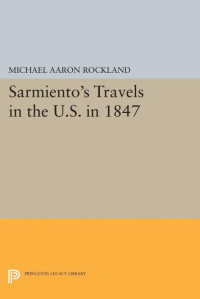 Michael Aaron Rockland — Sarmiento's Travels in the U.S. in 1847