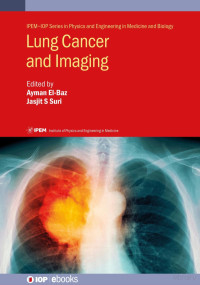 El-Baz & Suri (Editors) — Lung Cancer and Imaging