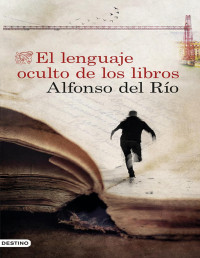 Alfonso del Río — El lenguaje oculto de los libros