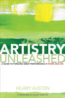 Hilary Austen — Artistry Unleashed : A Guide to Pursuing Great Performance in Work and Life