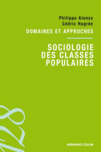 Philippe Alonzo & Cédric Hugrée [Alonzo, Philippe & Hugrée, Cédric] — Sociologie des classes populaires