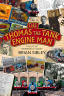 Brian Sibley — The Thomas the Tank Engine Man: The Life of Reverend W. Awdry