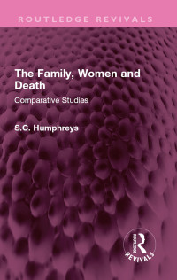 S.C. Humphreys; — The Family, Women and Death