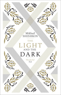 Mikhail Shishkin — The Light and the Dark