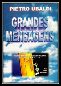 Pietro Ubaldi — 01 - Grandes Mensagens - Pietro Ubaldi e o Terceiro Milênio