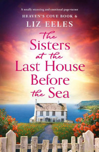 Liz Eeles — The Sisters at the Last House Before the Sea: A totally stunning and emotional page-turner