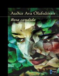 Auður Ava Ólafsdóttir — ROSA CANDIDA