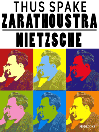 Friedrich Wilhelm Nietzsche — Thus Spake Zarathustra