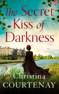 Christina Courtenay — The Secret Kiss of Darkness (Shadows from the Past Book 2)