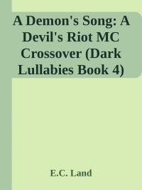 E.C. Land — A Demon's Song: A Devil's Riot MC Crossover (Dark Lullabies Book 4)