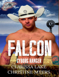 Christine Myers & Clarissa Lake — Falcon: Cyborg Ranger (Cyborg Rangers Series Book 5)