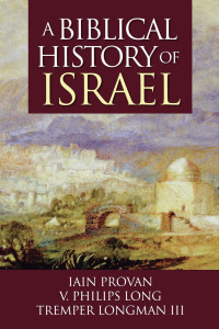 Provan, Iain W.;Longman, Tremper.;Long, V. Philips.; — A Biblical History of Israel