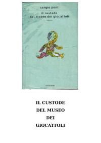 Sergio Pent [Pent, Sergio] — Il custode del museo dei giocattoli