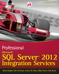 Brian Knight, Erik Veerman, Jessica M. Moss, Mike Davis, Chris Rock — Professional: Microsoft® SQL Server® 2012 Integration Services